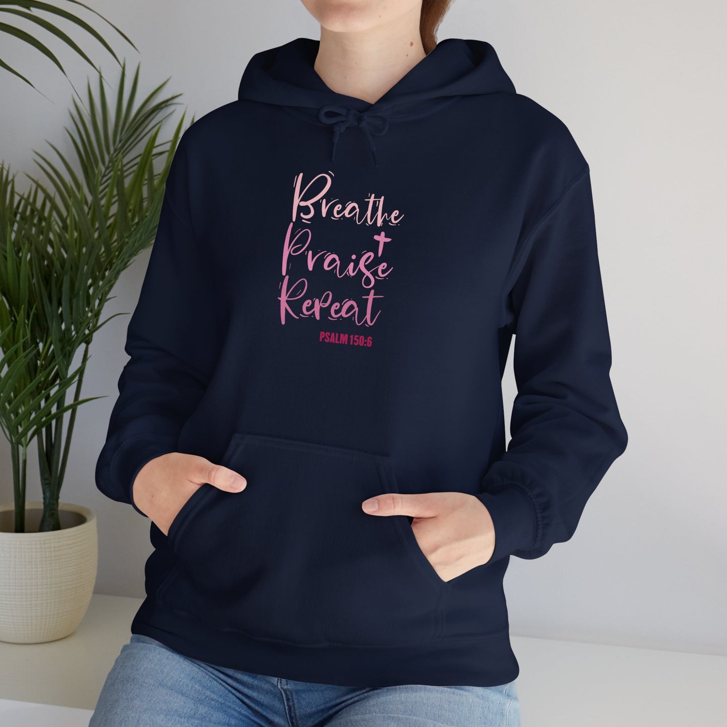 Psalm 150:6 Breathe, Praise, Repeat Hoodie