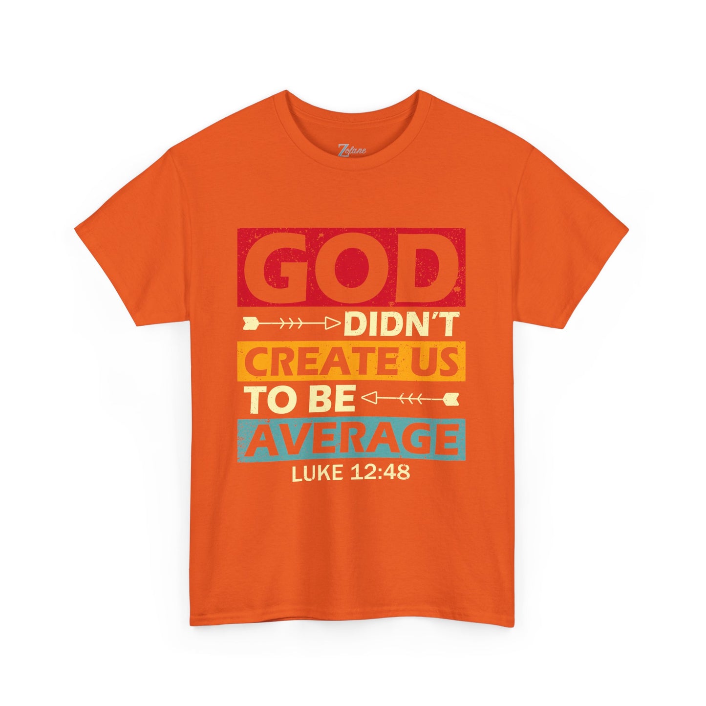 Women's Tee:  God Didn't Create Us To Be Average Luke 12:48