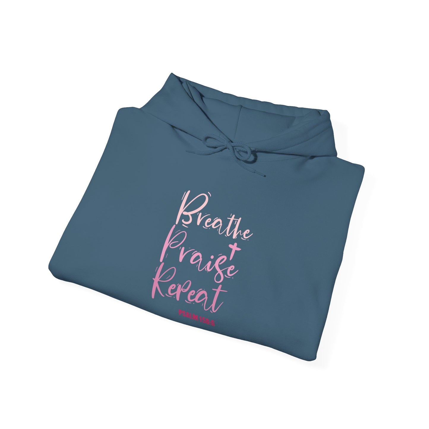 Psalm 150:6 Breathe, Praise, Repeat Hoodie