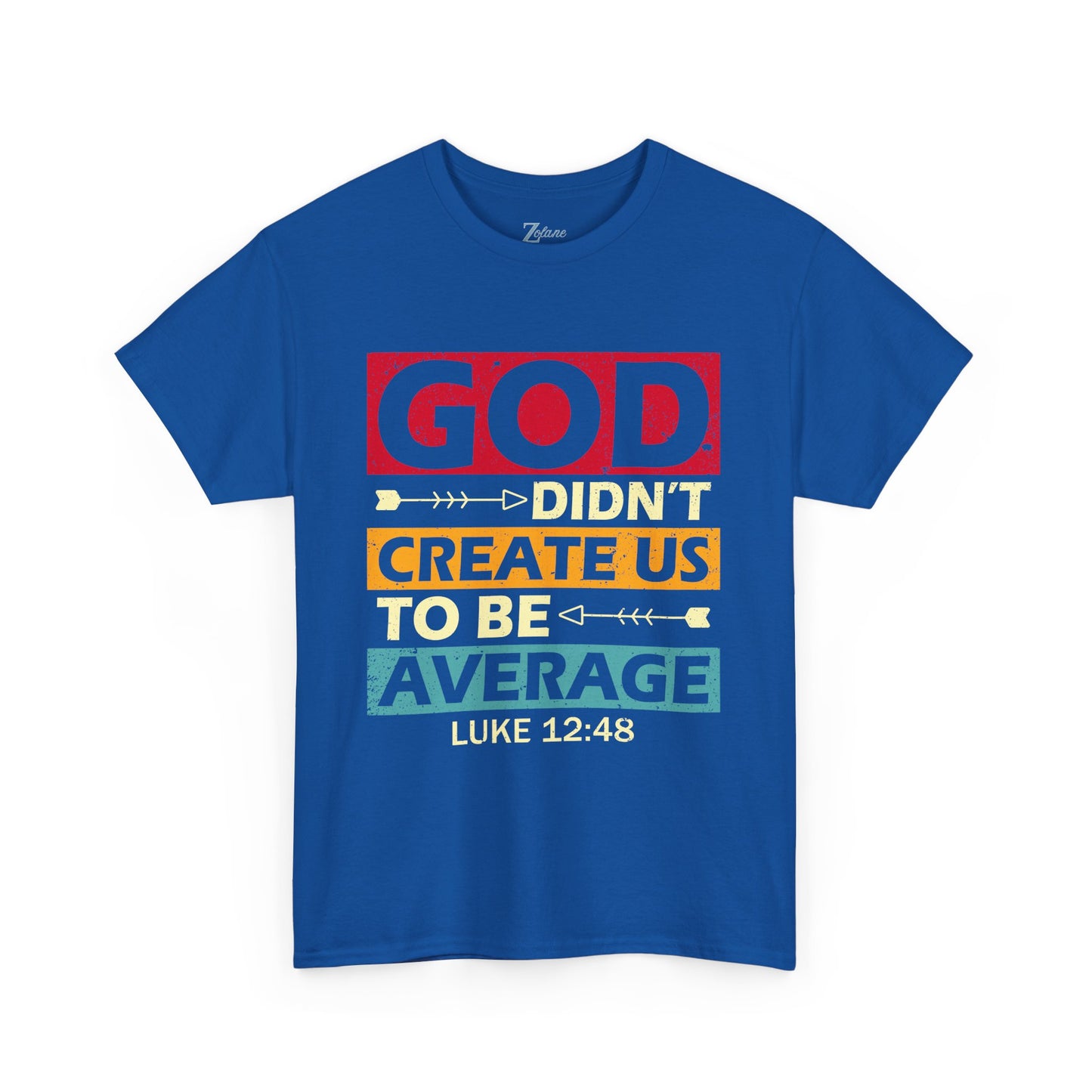 Women's Tee:  God Didn't Create Us To Be Average Luke 12:48