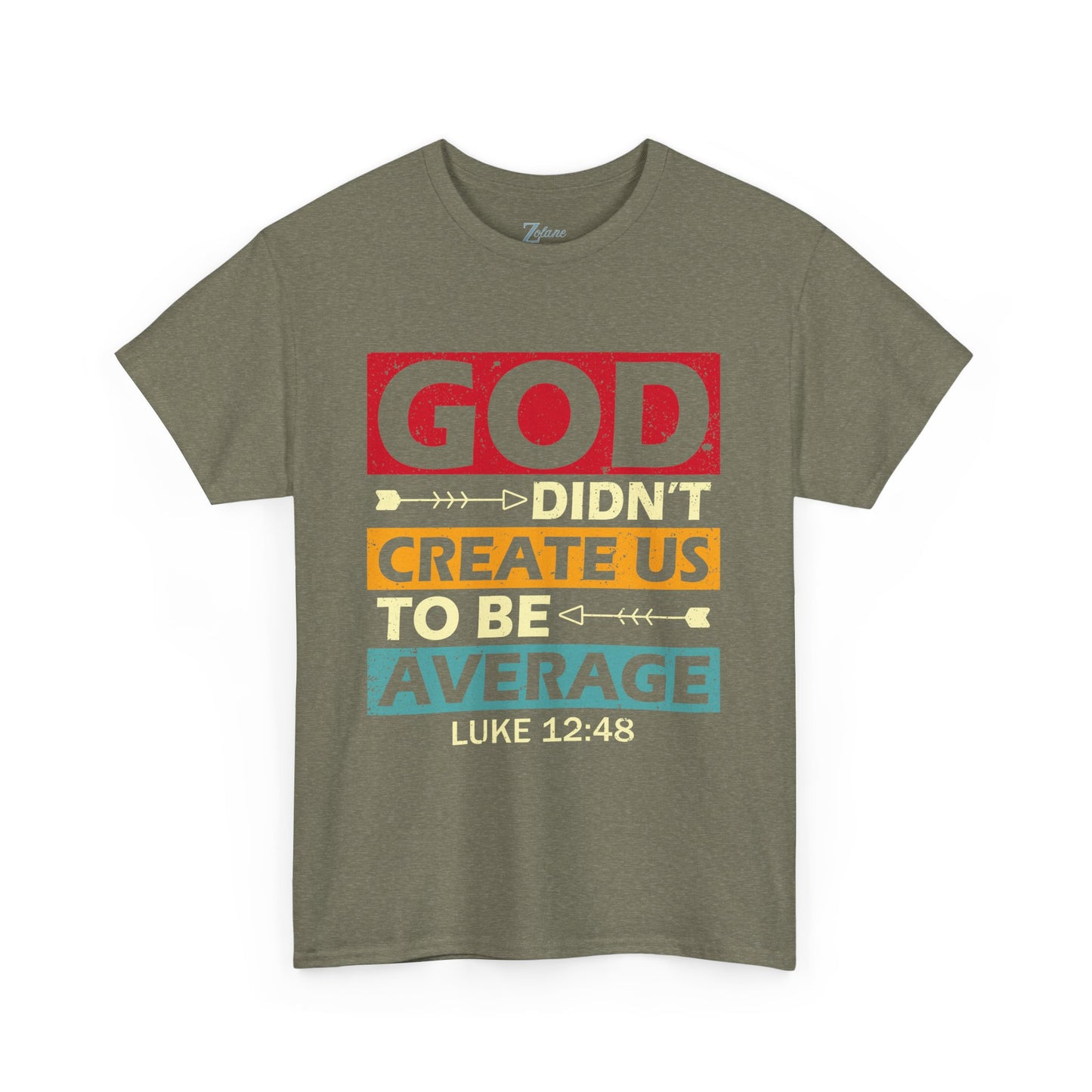 Women's Tee:  God Didn't Create Us To Be Average Luke 12:48
