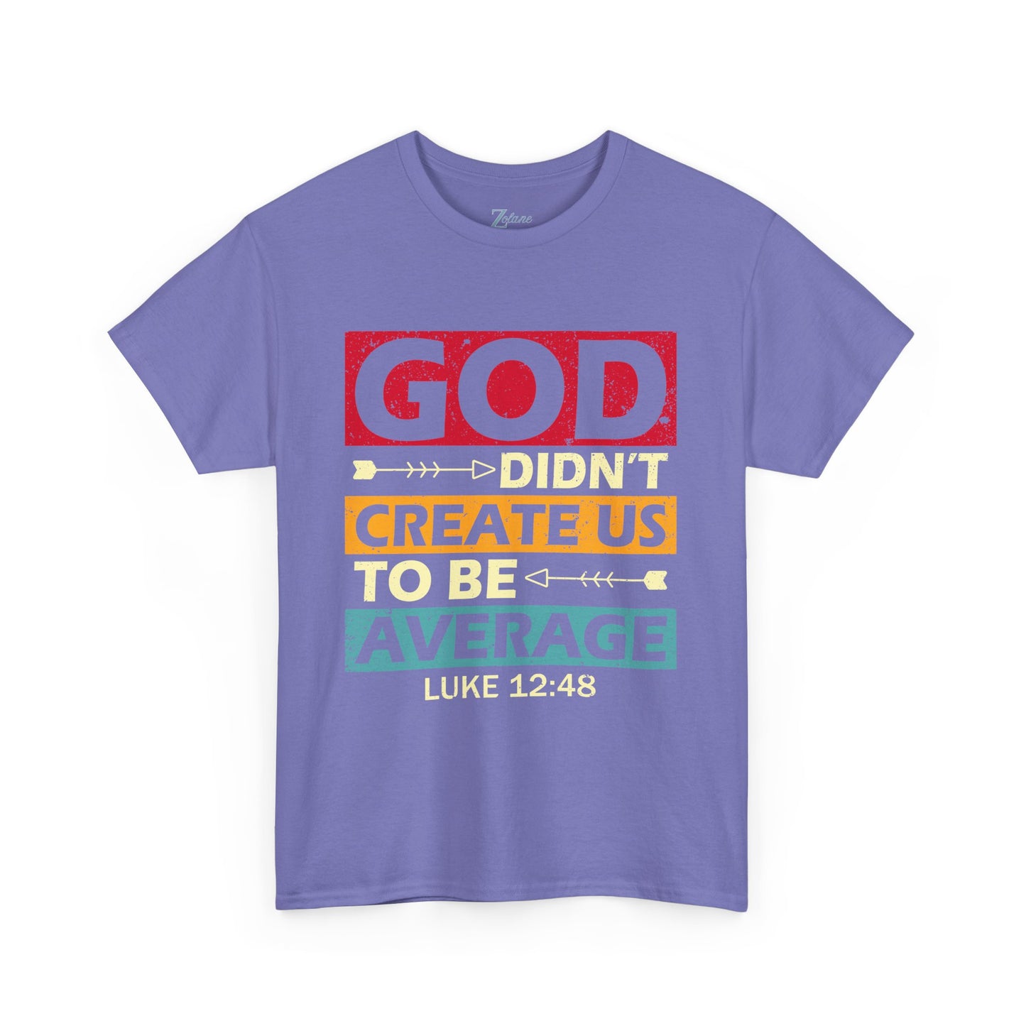 Women's Tee:  God Didn't Create Us To Be Average Luke 12:48
