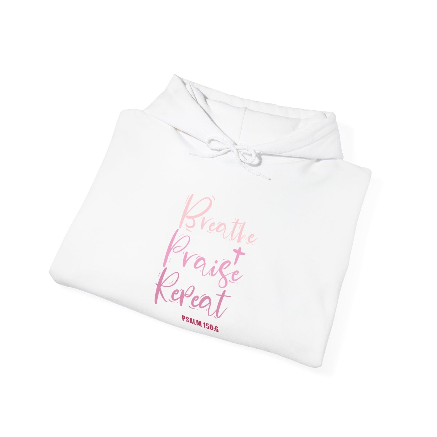 Psalm 150:6 Breathe, Praise, Repeat Hoodie