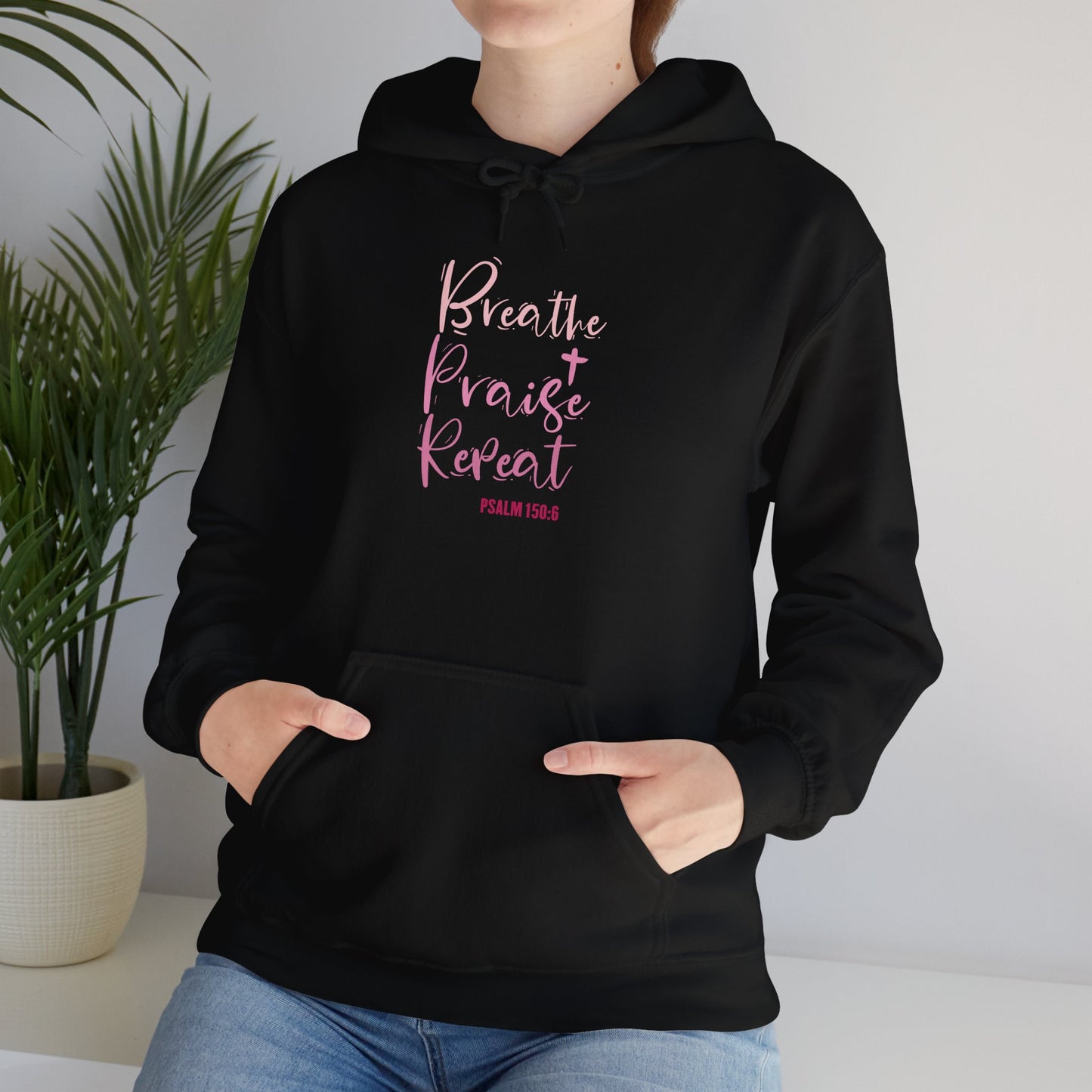 Psalm 150:6 Breathe, Praise, Repeat Hoodie