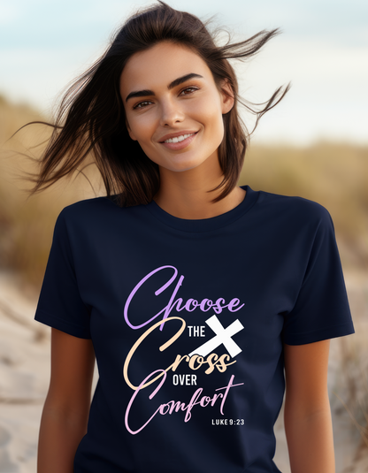 Choose the Cross Over Comfort Luke 9:23 - Women's Tee