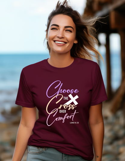 Choose the Cross Over Comfort Luke 9:23 - Women's Tee