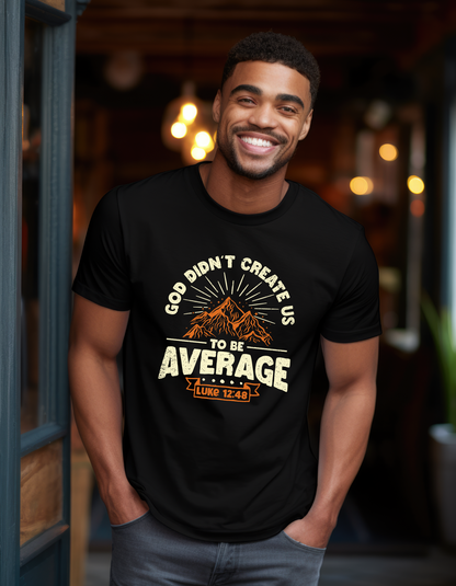 God Didn't Create Us To Be Average