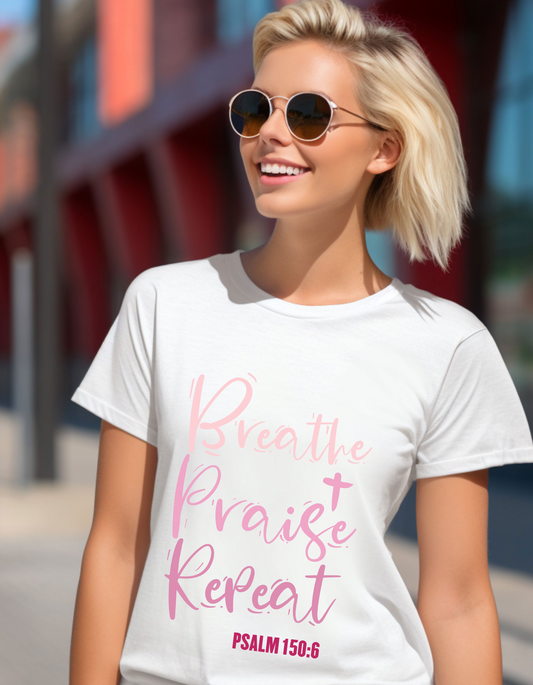 Breathe, Praise, Repeat with Verse Psalm 150:6 on Back