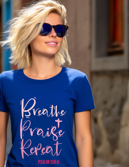 Breathe, Praise, Repeat with Verse Psalm 150:6 on Back