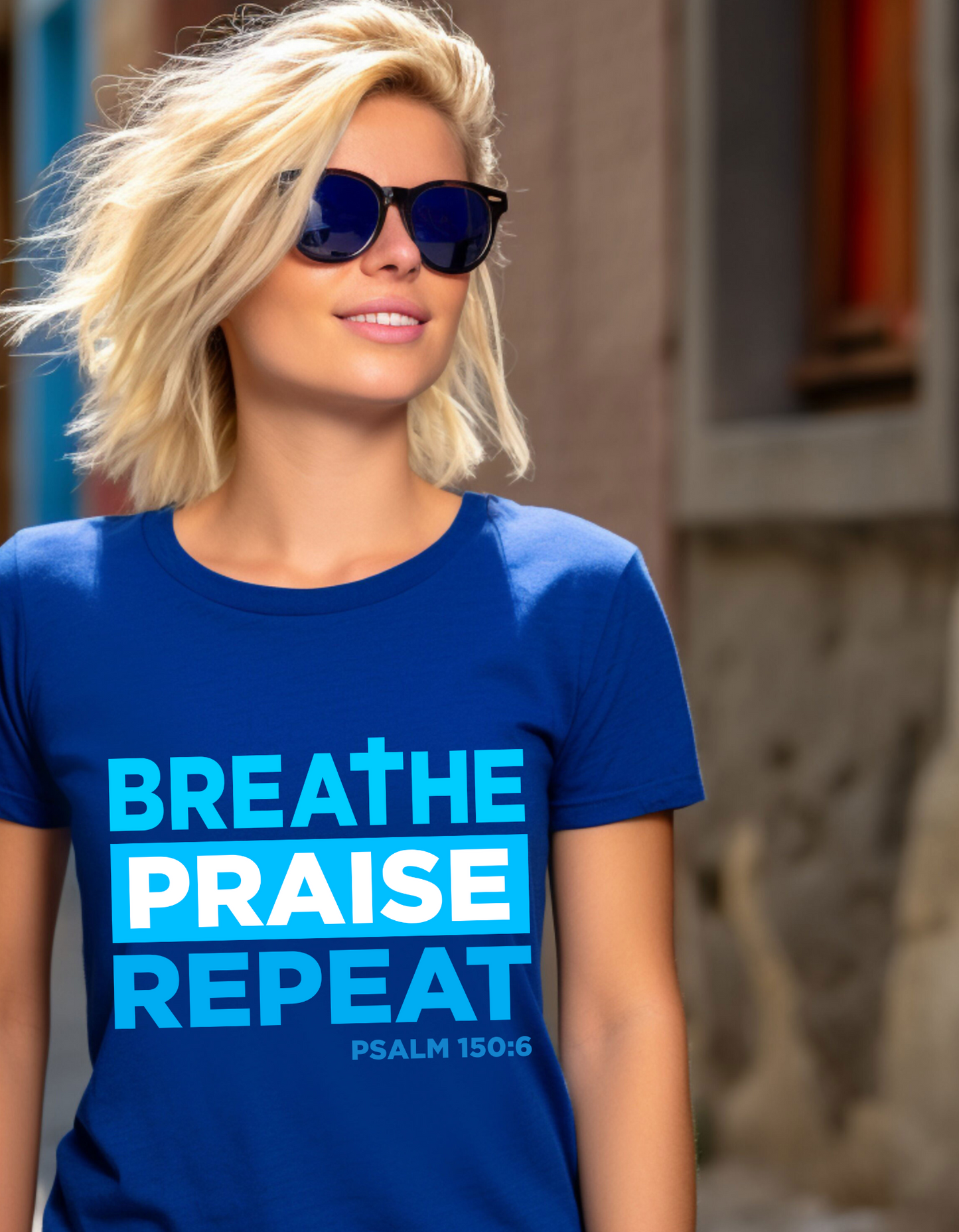Breathe, Praise, Repeat - Psalm 150:6 -Women's Tee- (Blue Lettering)
