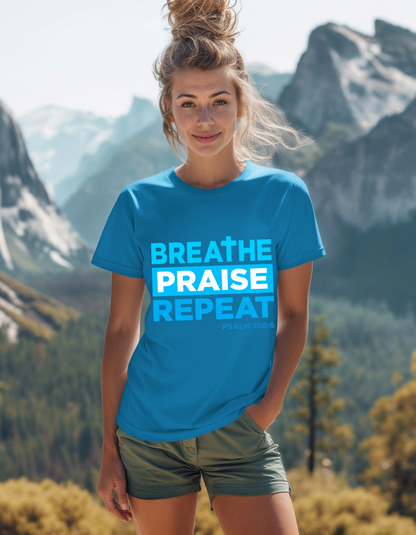 Breathe, Praise, Repeat - Psalm 150:6 -Women's Tee- (Blue Lettering)