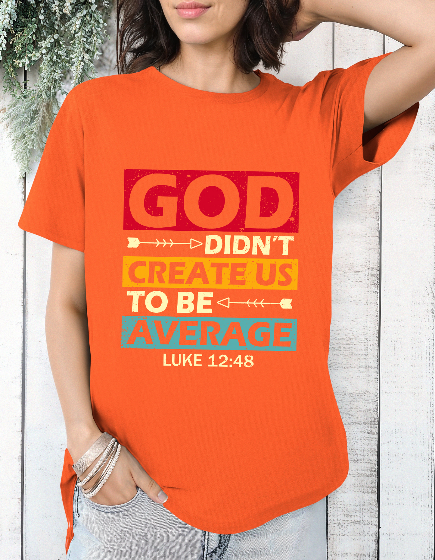 Women's Tee:  God Didn't Create Us To Be Average Luke 12:48