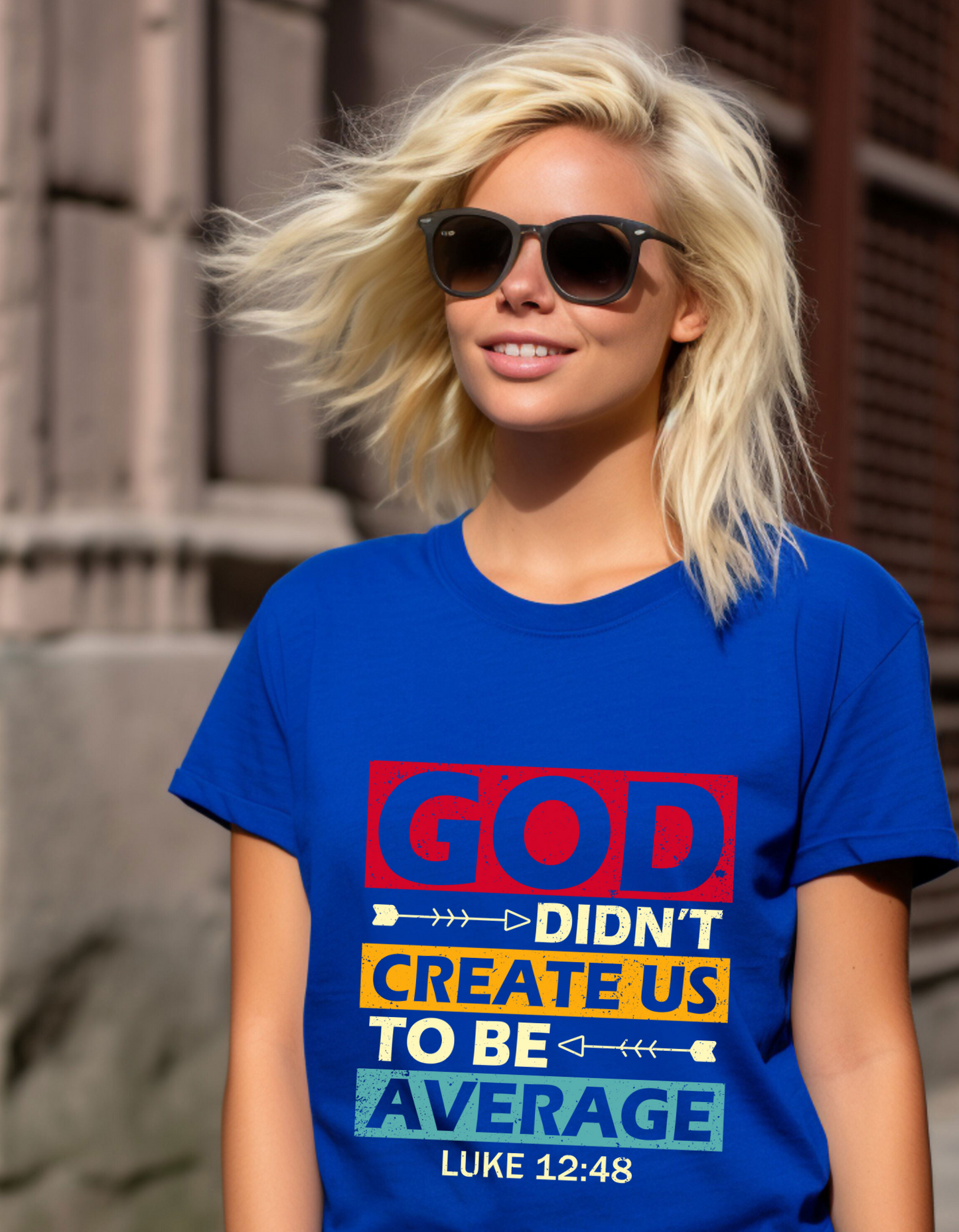 Women's Tee:  God Didn't Create Us To Be Average Luke 12:48