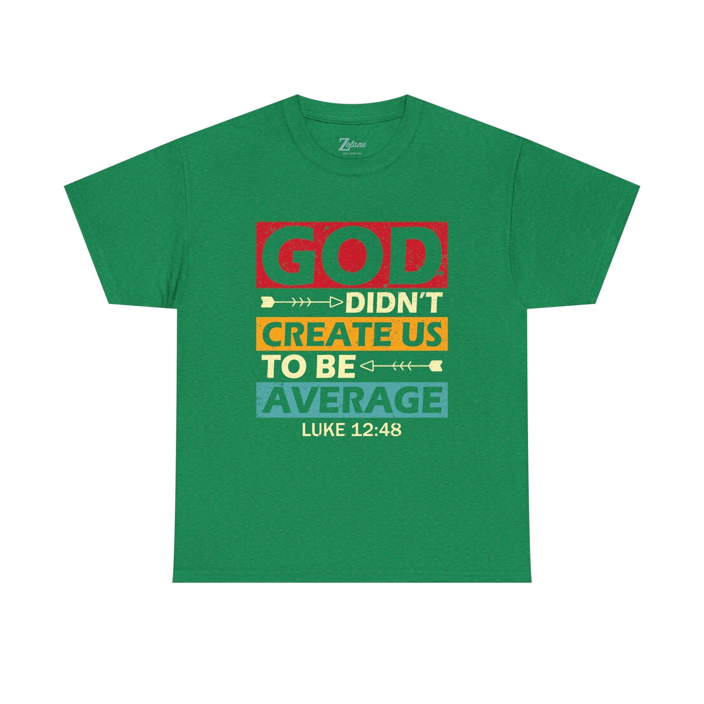Women's Tee:  God Didn't Create Us To Be Average Luke 12:48