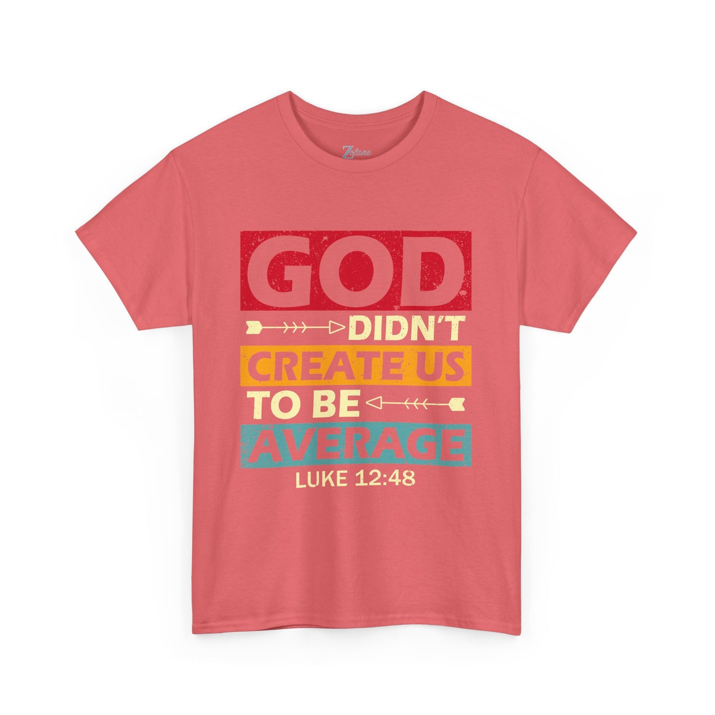 Women's Tee:  God Didn't Create Us To Be Average Luke 12:48