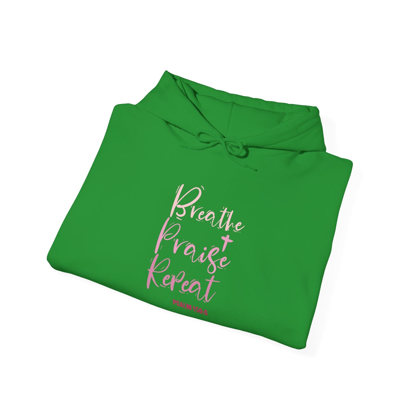 Psalm 150:6 Breathe, Praise, Repeat Hoodie