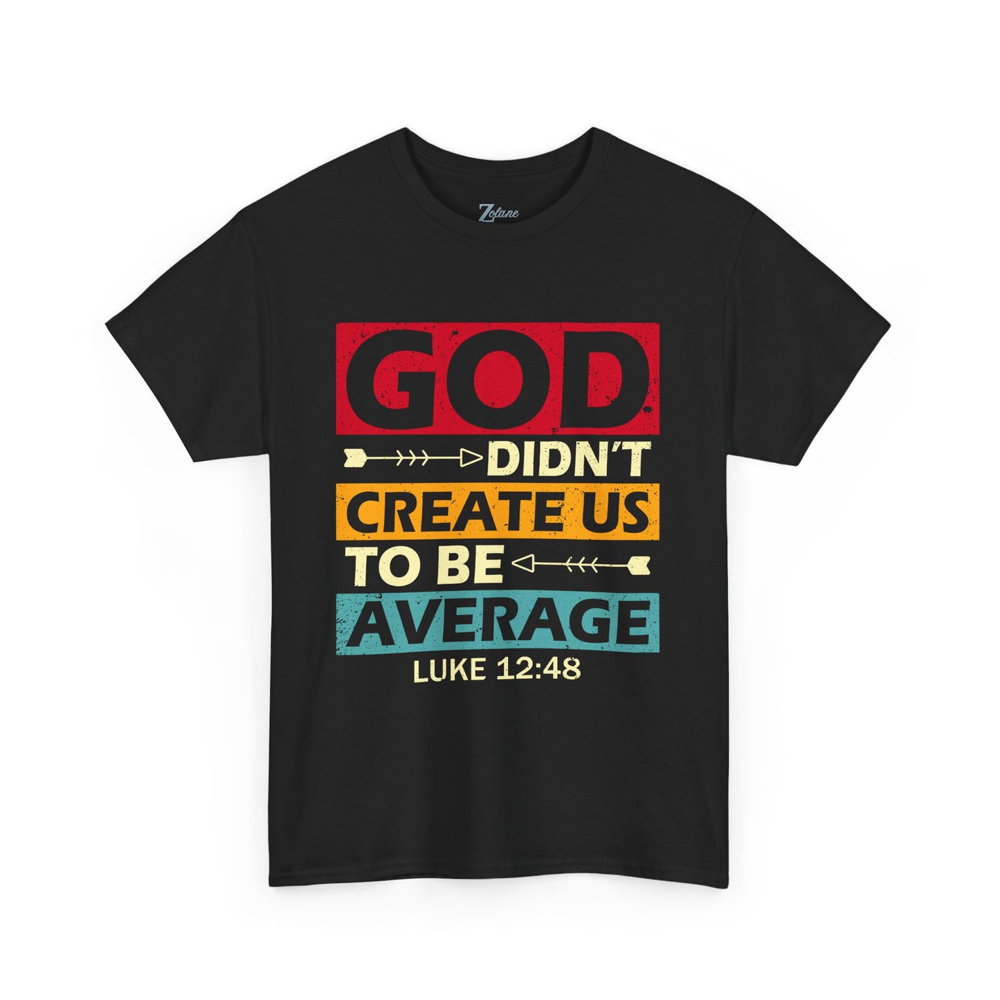 Women's Tee:  God Didn't Create Us To Be Average Luke 12:48