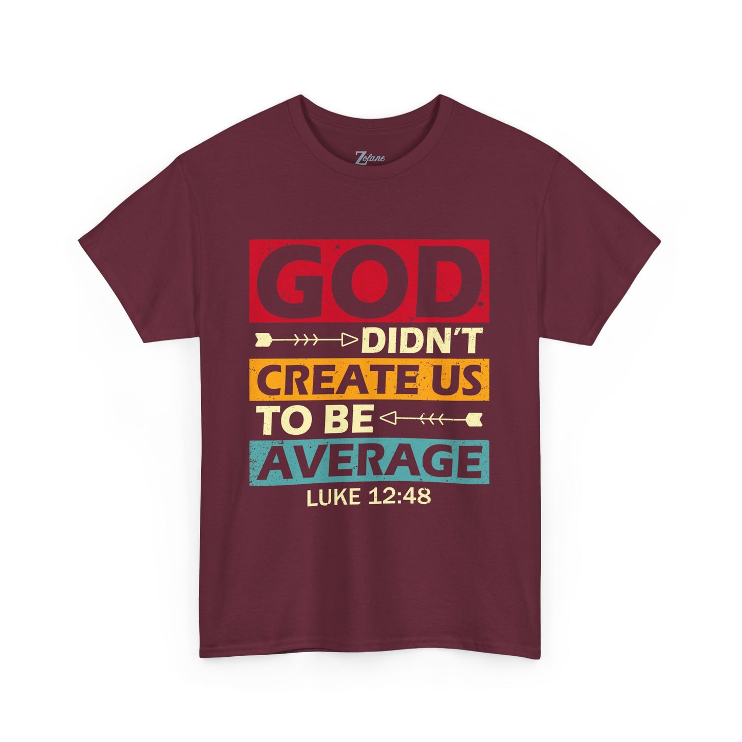 Women's Tee:  God Didn't Create Us To Be Average Luke 12:48