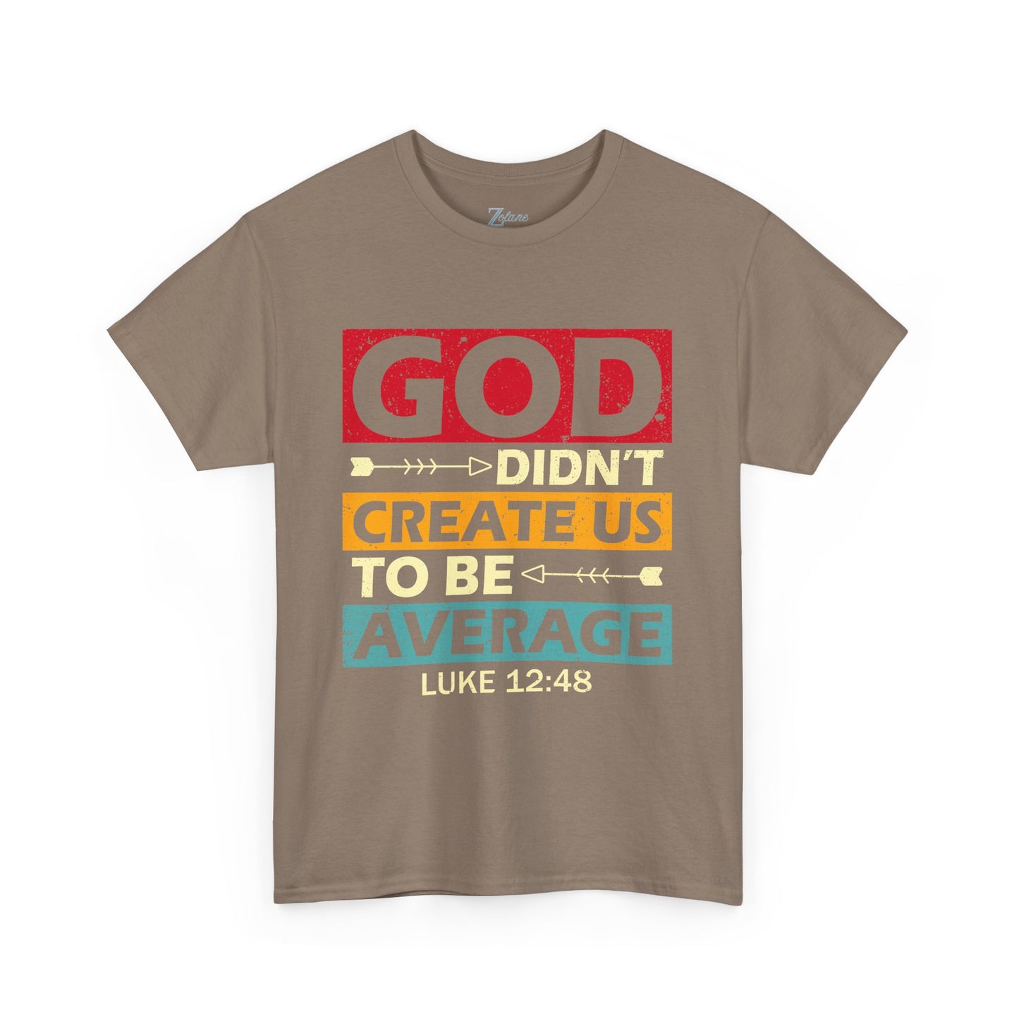 Women's Tee:  God Didn't Create Us To Be Average Luke 12:48