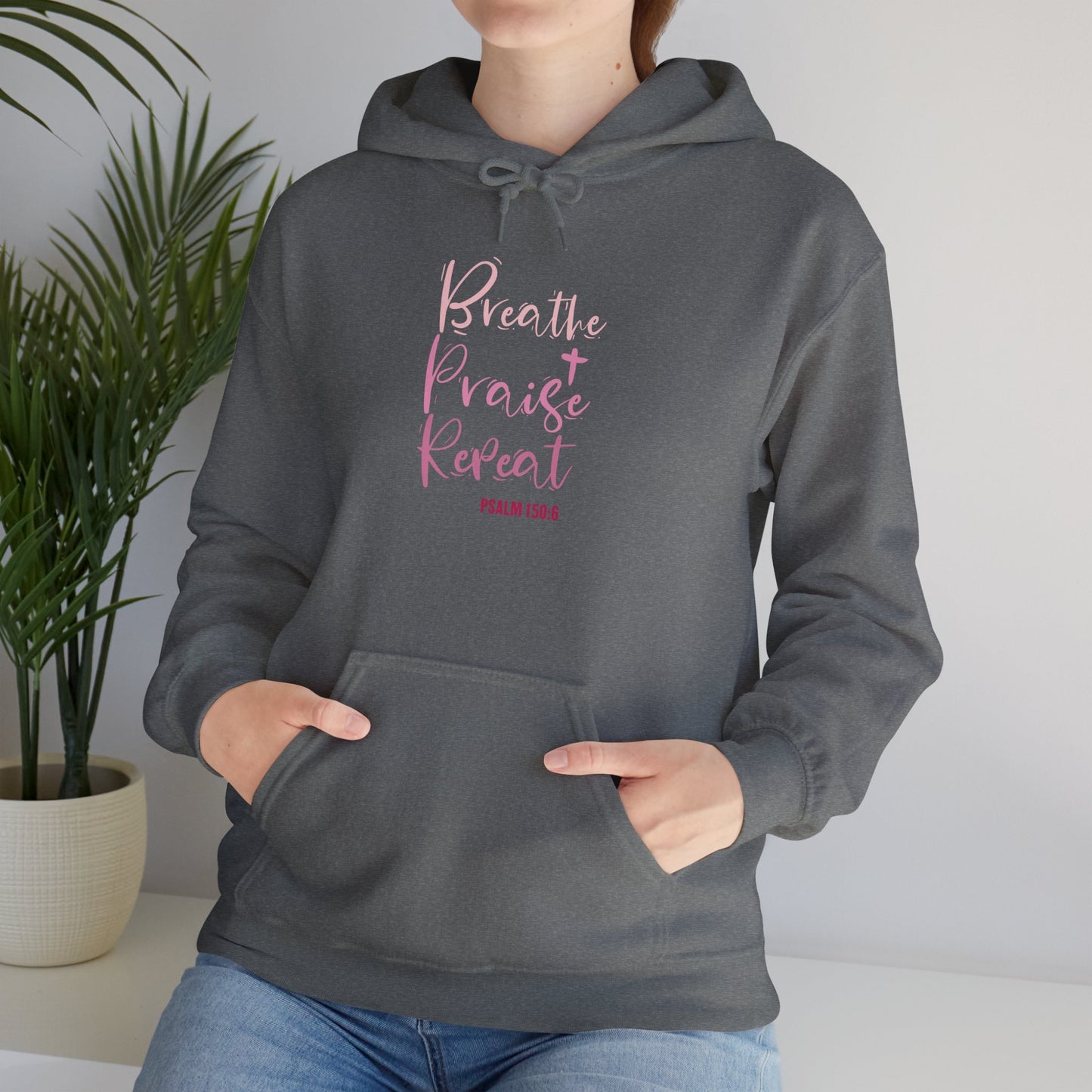 Psalm 150:6 Breathe, Praise, Repeat Hoodie